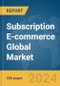 Subscription E-commerce Global Market Report 2024 - Product Thumbnail Image