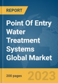 Point Of Entry Water Treatment Systems Global Market Report 2024- Product Image