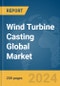Wind Turbine Casting Global Market Report 2024 - Product Image