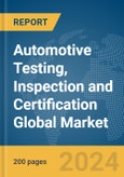 Automotive Testing, Inspection and Certification Global Market Report 2024- Product Image