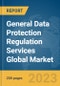 General Data Protection Regulation Services Global Market Report 2024 - Product Image