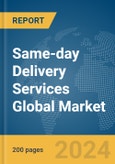 Same-day Delivery Services Global Market Report 2024- Product Image