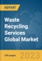 Waste Recycling Services Global Market Report 2024 - Product Thumbnail Image