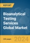 Bioanalytical Testing Services Global Market Report 2024 - Product Image