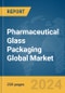 Pharmaceutical Glass Packaging Global Market Report 2024 - Product Image