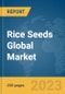 Rice Seeds Global Market Report 2024 - Product Image