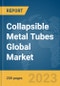 Collapsible Metal Tubes Global Market Report 2024 - Product Image