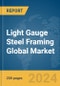 Light Gauge Steel Framing Global Market Report 2024 - Product Image