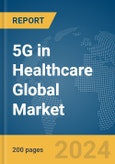 5G in Healthcare Global Market Report 2024- Product Image