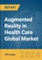 Augmented Reality in Health Care Global Market Report 2024 - Product Thumbnail Image