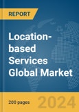Location-based Services Global Market Report 2024- Product Image