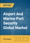 Airport And Marine Port Security Global Market Report 2024 - Product Thumbnail Image