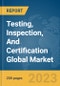 Testing, Inspection, And Certification Global Market Report 2024 - Product Thumbnail Image
