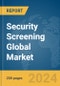 Security Screening Global Market Report 2024 - Product Image