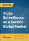 Video Surveillance as a Service (VSaaS) Global Market Report 2024 - Product Image