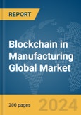 Blockchain in Manufacturing Global Market Report 2024- Product Image