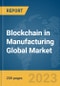 Blockchain in Manufacturing Global Market Report 2024 - Product Image