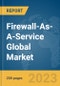 Firewall-As-A-Service Global Market Report 2024 - Product Thumbnail Image