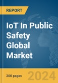 IoT In Public Safety Global Market Report 2024- Product Image