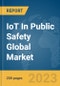 IoT In Public Safety Global Market Report 2024 - Product Image