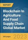 Blockchain In Agriculture And Food Supply Chain Global Market Report 2024- Product Image