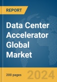 Data Center Accelerator Global Market Report 2024- Product Image