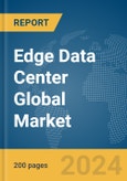 Edge Data Center Global Market Report 2024- Product Image