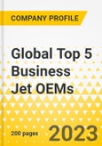 Global Top 5 Business Jet OEMs - Annual Strategy Dossier - 2023 - Key Strategies, Plans, SWOT, Trends & Growth Avenues and Market Outlook - Gulfstream, Bombardier, Dassault Aviation, Textron Aviation, Embraer- Product Image