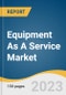 Equipment As A Service Market Size, Share & Trends Analysis Report By Equipment (Air Compressor), By End-use (Construction), By Financing Models (Subscription-based), By Region, And Segment Forecasts, 2023 - 2030 - Product Thumbnail Image