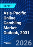 Asia-Pacific Online Gambling Market Outlook, 2031- Product Image