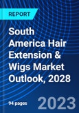 South America Hair Extension & Wigs Market Outlook, 2028- Product Image