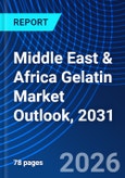 Middle East & Africa Gelatin Market Outlook, 2031- Product Image