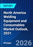 North America Welding Equipment and Consumables Market Outlook, 2031- Product Image