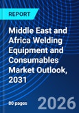Middle East and Africa Welding Equipment and Consumables Market Outlook, 2031- Product Image