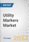 Utility Markers Market by Type (Ball Markers, Disk Markers, Tape Markers, Spike Markers), Configuration (Passive, Programmable), Utility Type (Gas, Power, Telecommunications, Water & Wastewater) and Region - Global Forecast to 2028 - Product Image