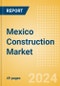 Mexico Construction Market Size, Trends, and Forecasts by Sector - Commercial, Industrial, Infrastructure, Energy and Utilities, Institutional and Residential Market, 2023-2027 - Product Image