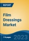 Film Dressings Market - Global Industry Size, Share, Trends, Opportunity, and Forecast, 2018-2028 Segmented by Application (Acute Wounds v/s Chronic Wounds), By End User (Hospitals & Clinics, Homecare, Others), By Region and Competition - Product Image