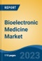 Bioelectronic Medicine Market - Global Industry Size, Share, Trends, Opportunity, and Forecast, 2018-2028 Segmented By Type (Implantable v/s Non-invasive), By Product, By Application, By End User, By Region and Competition - Product Thumbnail Image