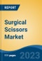 Surgical Scissors Market - Global Industry Size, Share, Trends, Opportunity, and Forecast, 2018-2028F Segmented By Type (Reusable v/s Disposable), By Material Type (Tungsten, Stainless Steel, Titanium, Ceramic, Others), By Application, By End User, By Region and Competition - Product Thumbnail Image