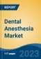 Dental Anesthesia Market - Global Industry Size, Share, Trends, Opportunity, and Forecast, 2018-2028 Segmented By Type (Local, General, and Sedation), By Route of Administration (Intra-Oral v/s Extra-Oral), By End User, By Region and Competition - Product Thumbnail Image