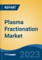 Plasma Fractionation Market - Global Industry Size, Share, Trends, Opportunity, and Forecast, 2018-2028 Segmented By Product (Albumin, Immunoglobulins, Coagulation Factors, Protease Inhibitors, and Others), By Method, By Application, By End User, By Region, and Competition - Product Thumbnail Image
