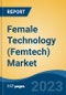 Female Technology (Femtech) Market- Global Industry Size, Share, Trends, Opportunity, and Forecast, 2018-2028 Segmented By Product (Mobile Apps, Connected Devices, Services, Others), By Application, By End-use, By Region - Product Thumbnail Image