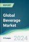 Global Beverage Market - Forecasts from 2023 to 2028 - Product Image