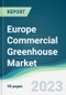 Europe Commercial Greenhouse Market - Forecasts from 2023 to 2028 - Product Thumbnail Image