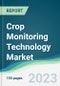 Crop Monitoring Technology Market - Forecasts from 2023 to 2028 - Product Image