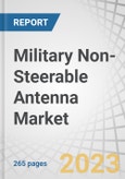 Military Non-Steerable Antenna Market by Platform (Ground, Airborne, Marine), Product (Blade, Patch, Whip, Conformal, Rubbery Ducky, Loop), Application, Frequency (HF, VHF, UHF, EHF, SHF, Multiband), Point of Sale and Region- Forecast to 2028- Product Image