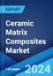 Ceramic Matrix Composites Market by Composite Type, Fiber Type, Fiber Material, Application, and Region 2024-2032 - Product Image
