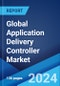 Global Application Delivery Controller Market Report by Type, Component, Organization Size, Vertical, and Region 2024-2032 - Product Image