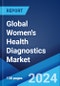Global Women's Health Diagnostics Market Report by Type, Application, End User, and Region 2024-2032 - Product Image