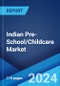 Indian Pre-School/Childcare Market Report by Facility, Ownership, Age Group, Location, Major Cities, and Region 2024-2032 - Product Thumbnail Image